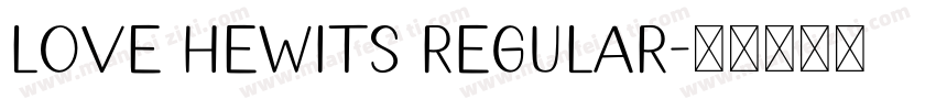 Love Hewits Regular字体转换
